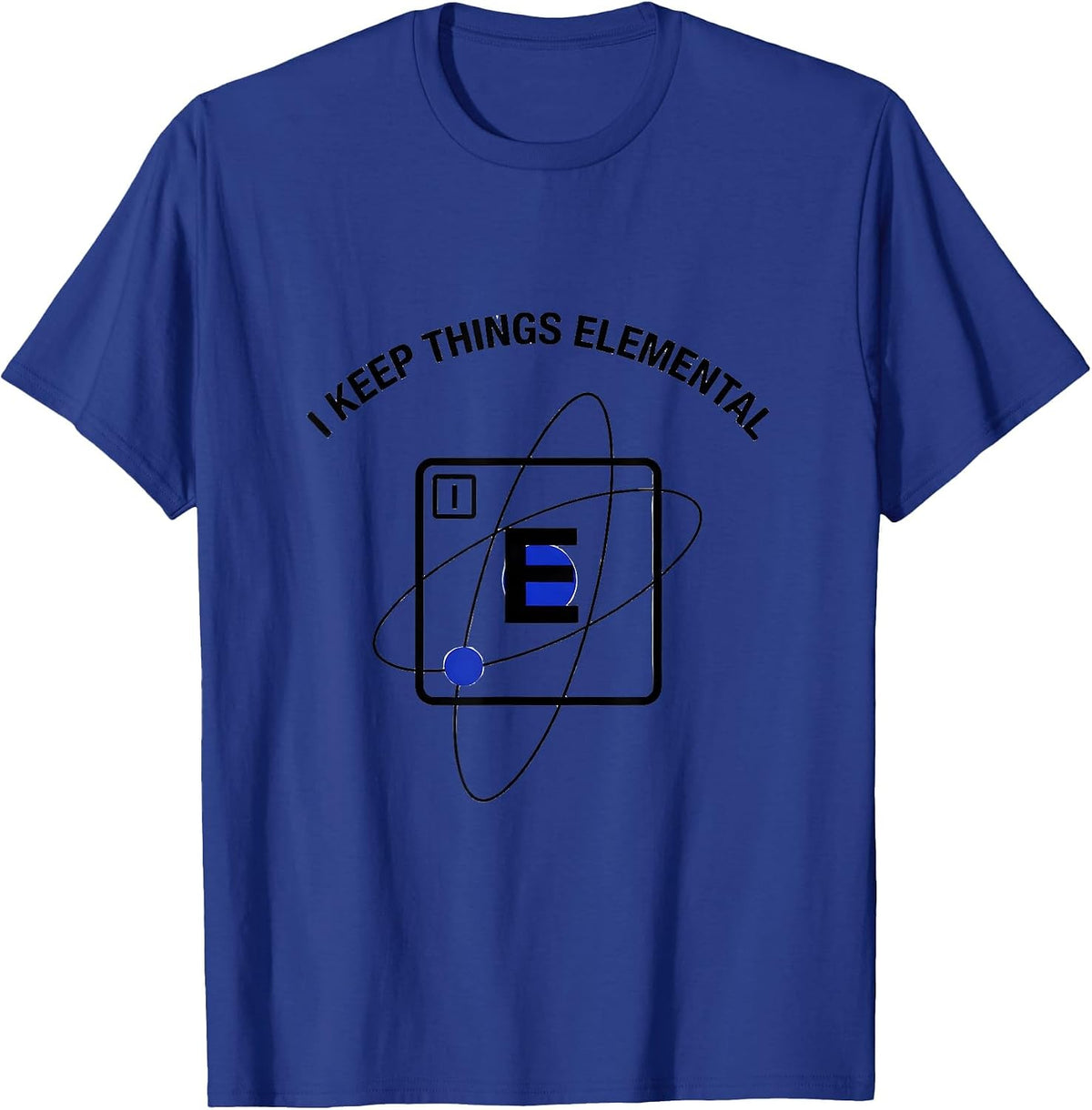 I Keep Things Elemental Funny Chemistry Science Nerd Gift T-Shirt - Royal Blue