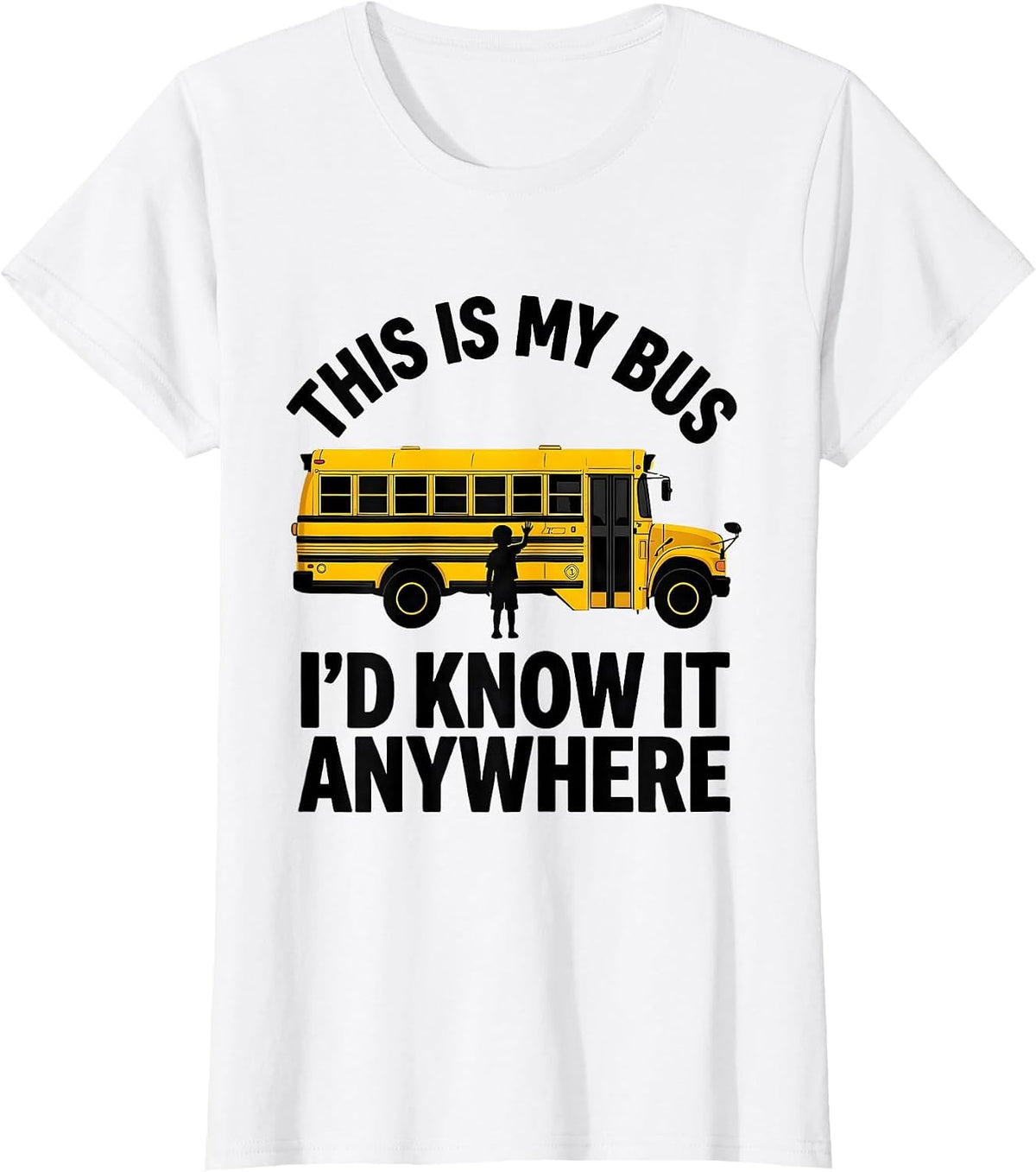This Is My Bus I'd Know It Anywhere Funny School Bus Driver T-Shirt - White