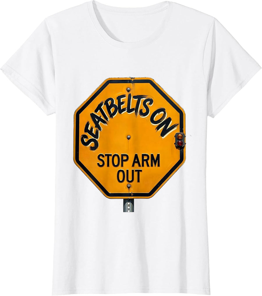 Women's Seatbelts On Stop Arm Out Funny School Bus Driver T-Shirt - White