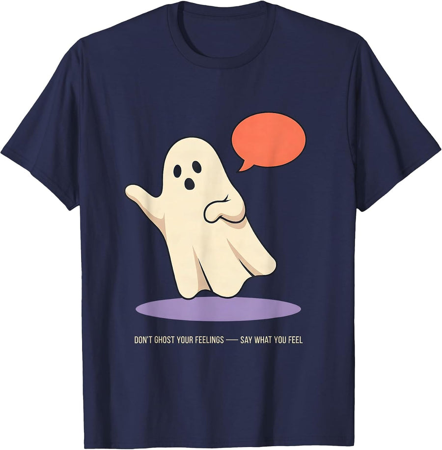 Don't Ghost Your Feelings Say What You Feel Mental Health T-Shirt - Navy Blue