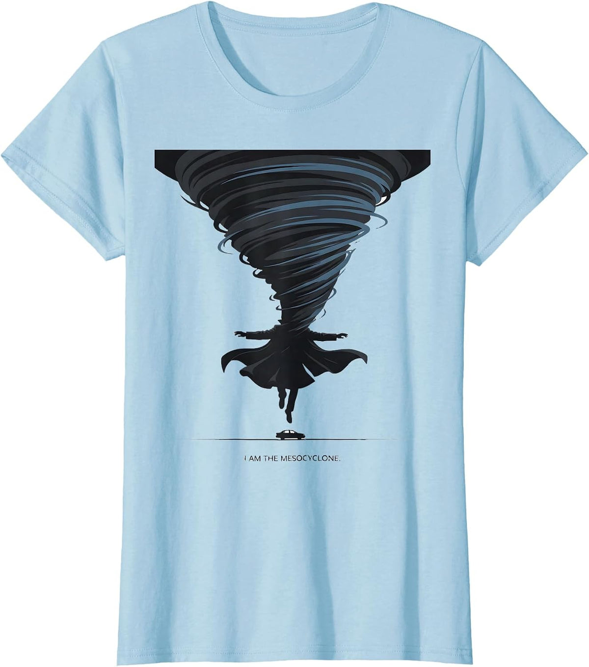 I Am The Mesocyclone Funny Storm Chaser Meteorology Weather T-Shirt - Baby Blue
