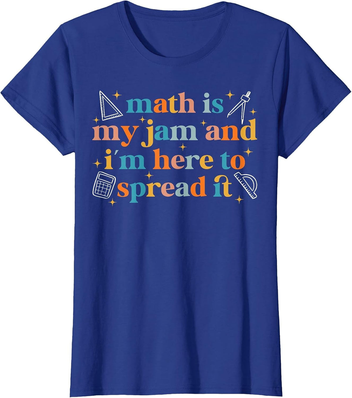 Math is My Jam and I'm Here to Spread It Funny Math Teacher T-Shirt - Royal Blue