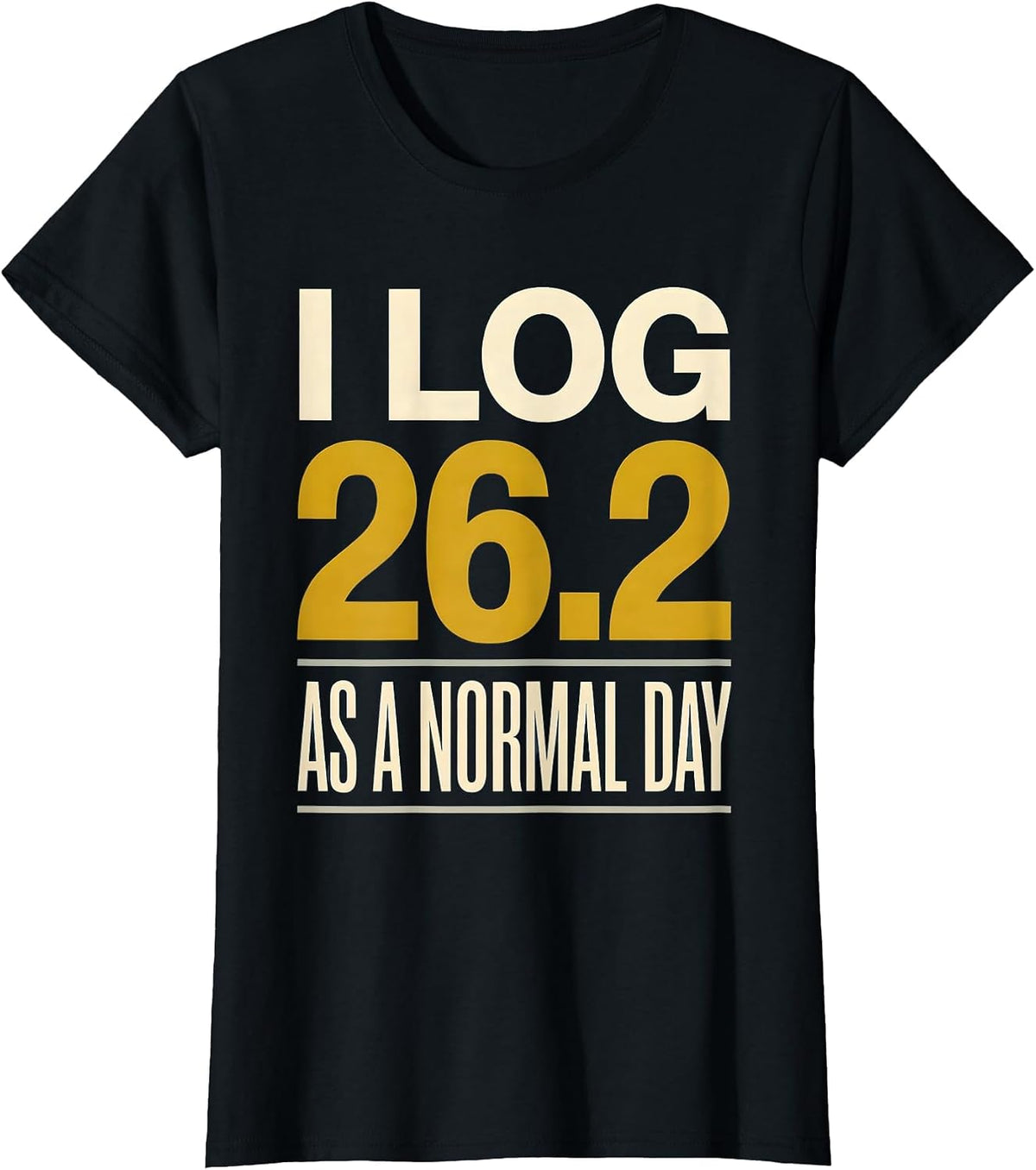 I Log 26.2 As A Normal Day Funny Runner Marathon Gift T-Shirt - Black