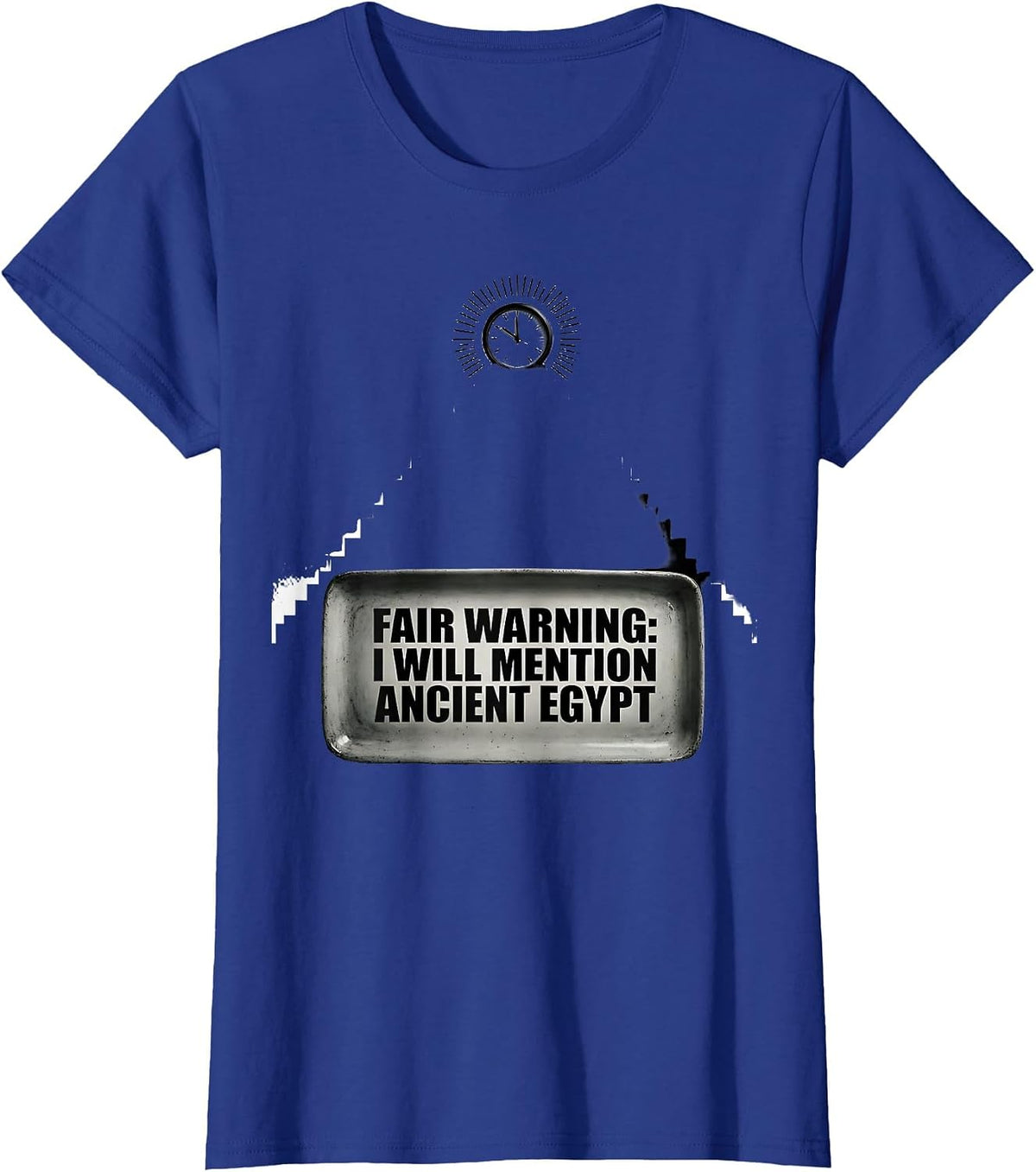 Women's Fair Warning: I Will Mention Ancient Egypt History Teacher T-Shirt - Royal Blue