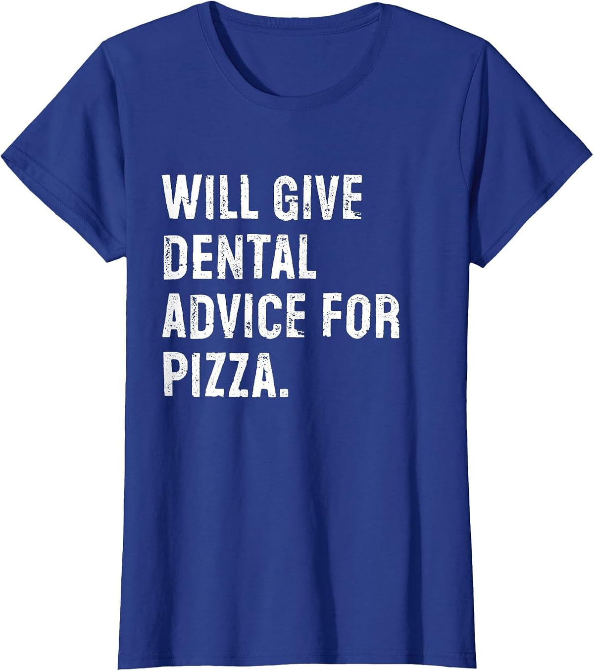 Will Give Dental Advice for Pizza Funny Dentist T-Shirt - Royal Blue