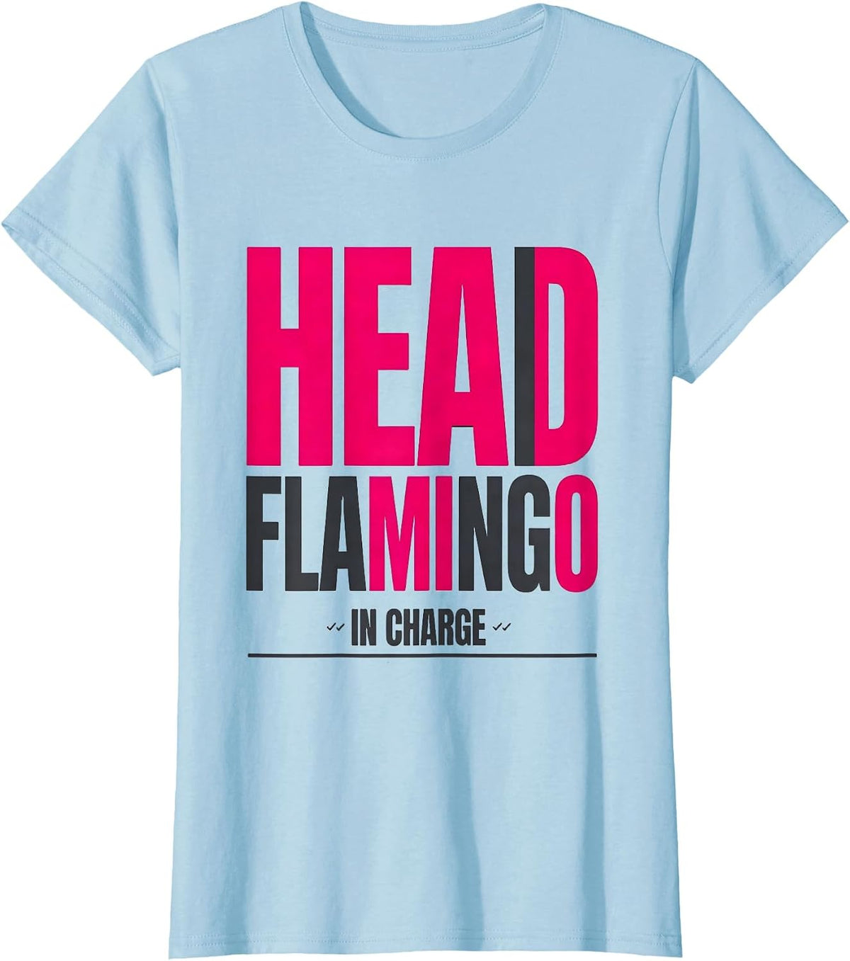 Head Flamingo In Charge Funny Flamingo Lover Summer Vacation T-Shirt - Baby Blue