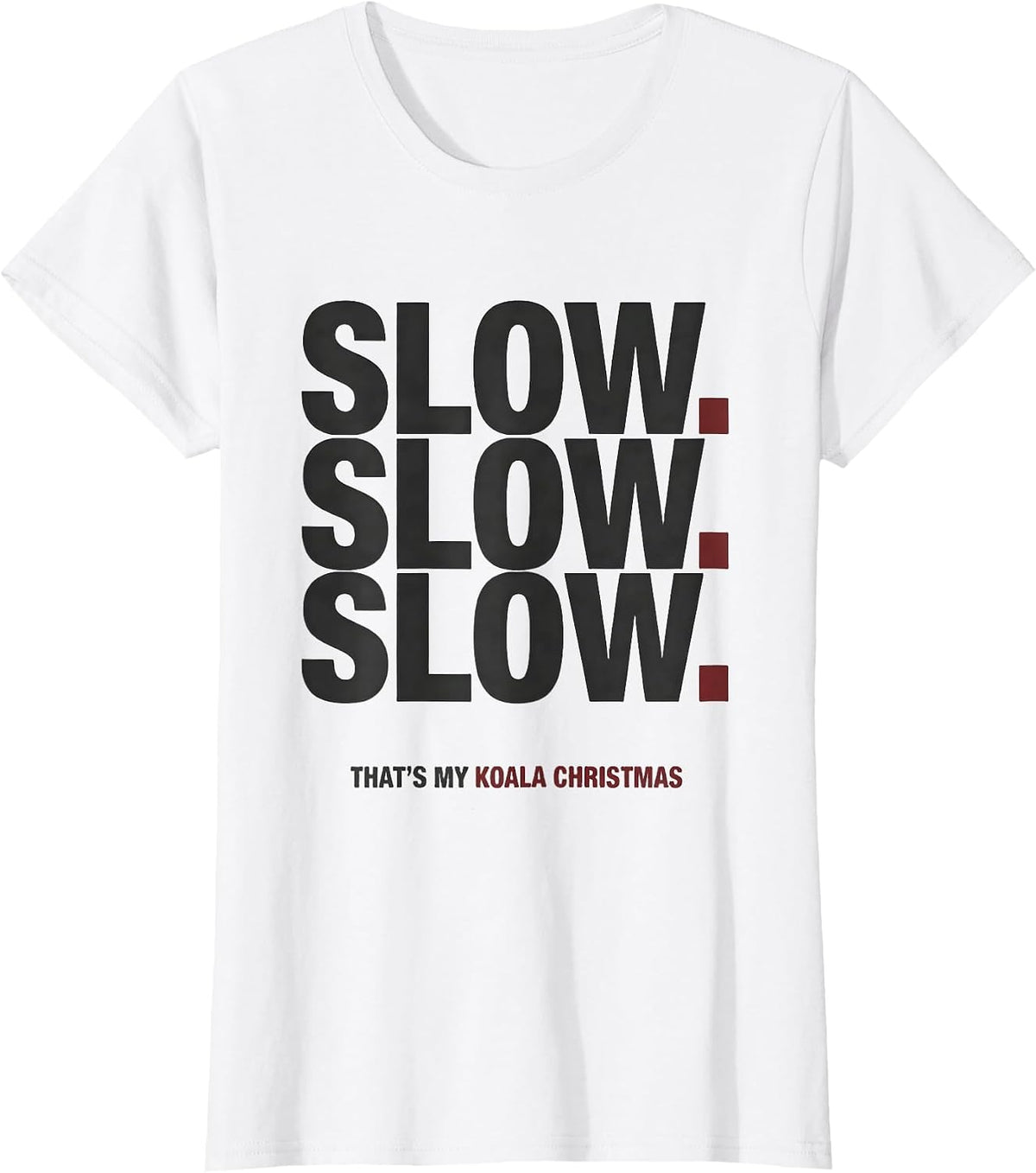Slow. Slow. Slow. That's My Koala Christmas Cute T-Shirt - White