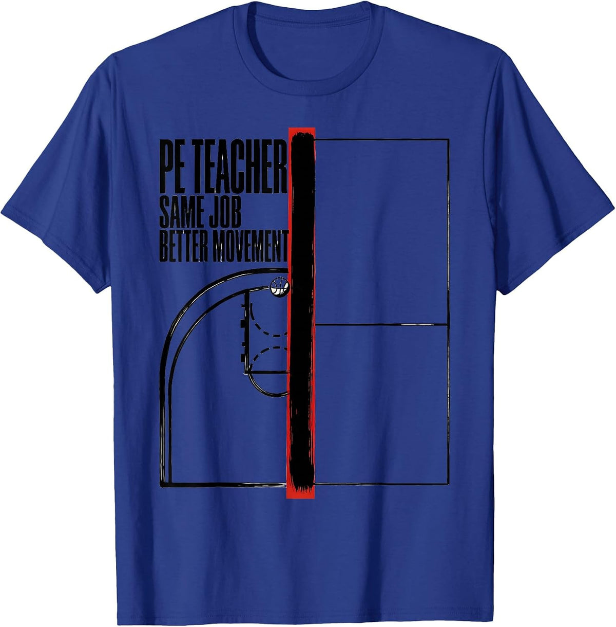 Men's PE Teacher Same Job Better Movement Funny Gym Teacher T-Shirt - Royal Blue