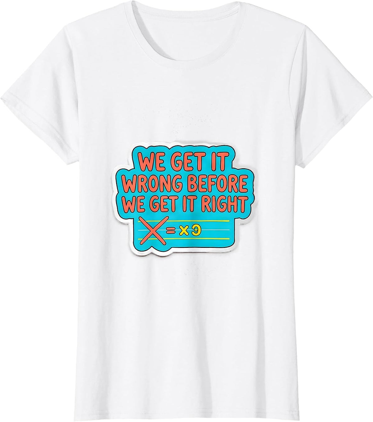 Women's We Get It Wrong Before We Get It Right Growth Mindset T-Shirt - White
