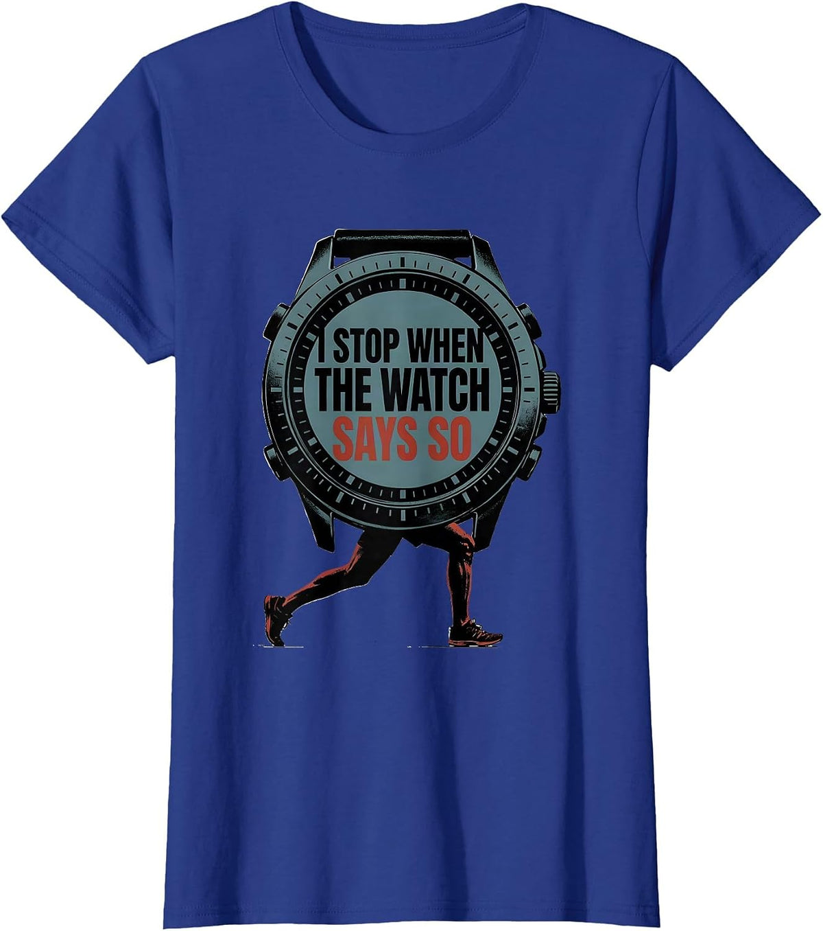 Women's I Stop When The Watch Says So Funny Runner Marathon Gift T-Shirt - Royal Blue