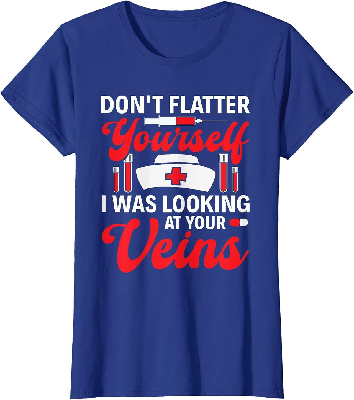 Funny I was Looking At Your Veins Phlebotomist Tech Nurse T-Shirt - Royal Blue