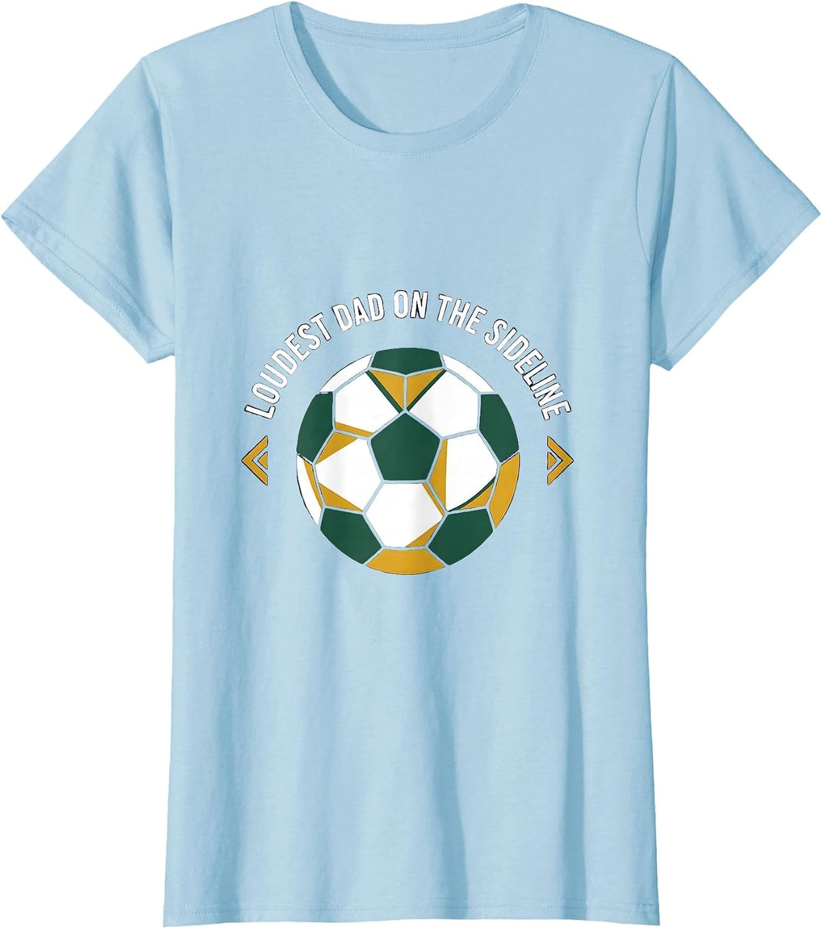 Loudest Dad on the Sideline Soccer Dad Design T-Shirt - Baby Blue