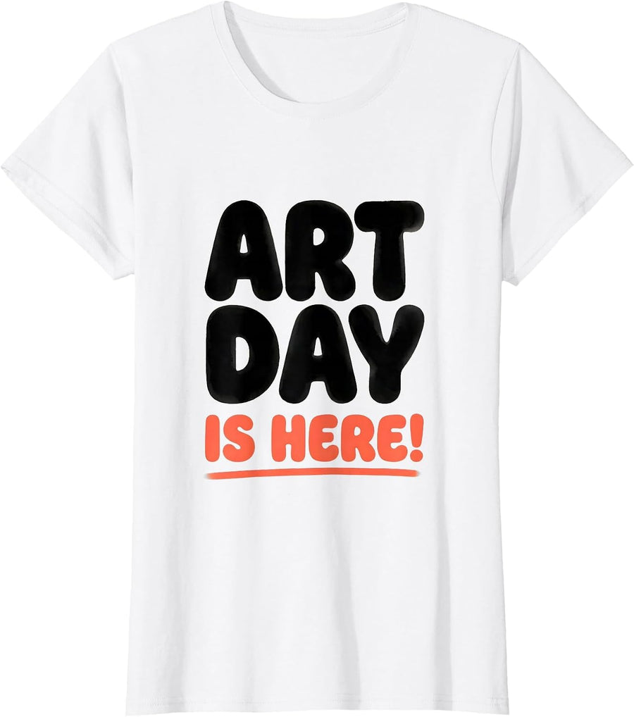 Women's Art Day Is Here Funny Art Teacher Back To School Humor T-Shirt - White