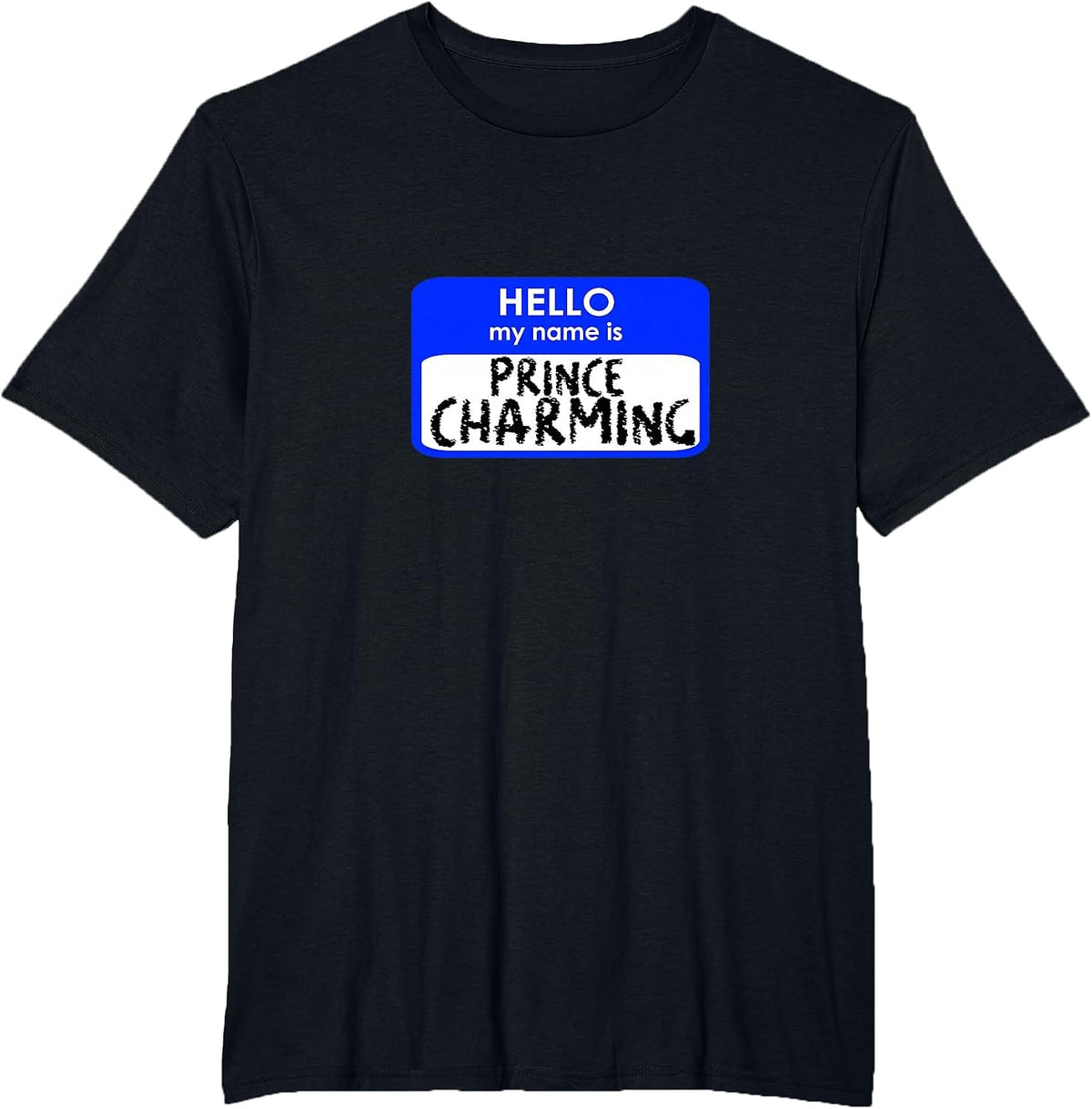 Prince Charming Funny Hello My Name tag Easy Costume T-Shirt - Black