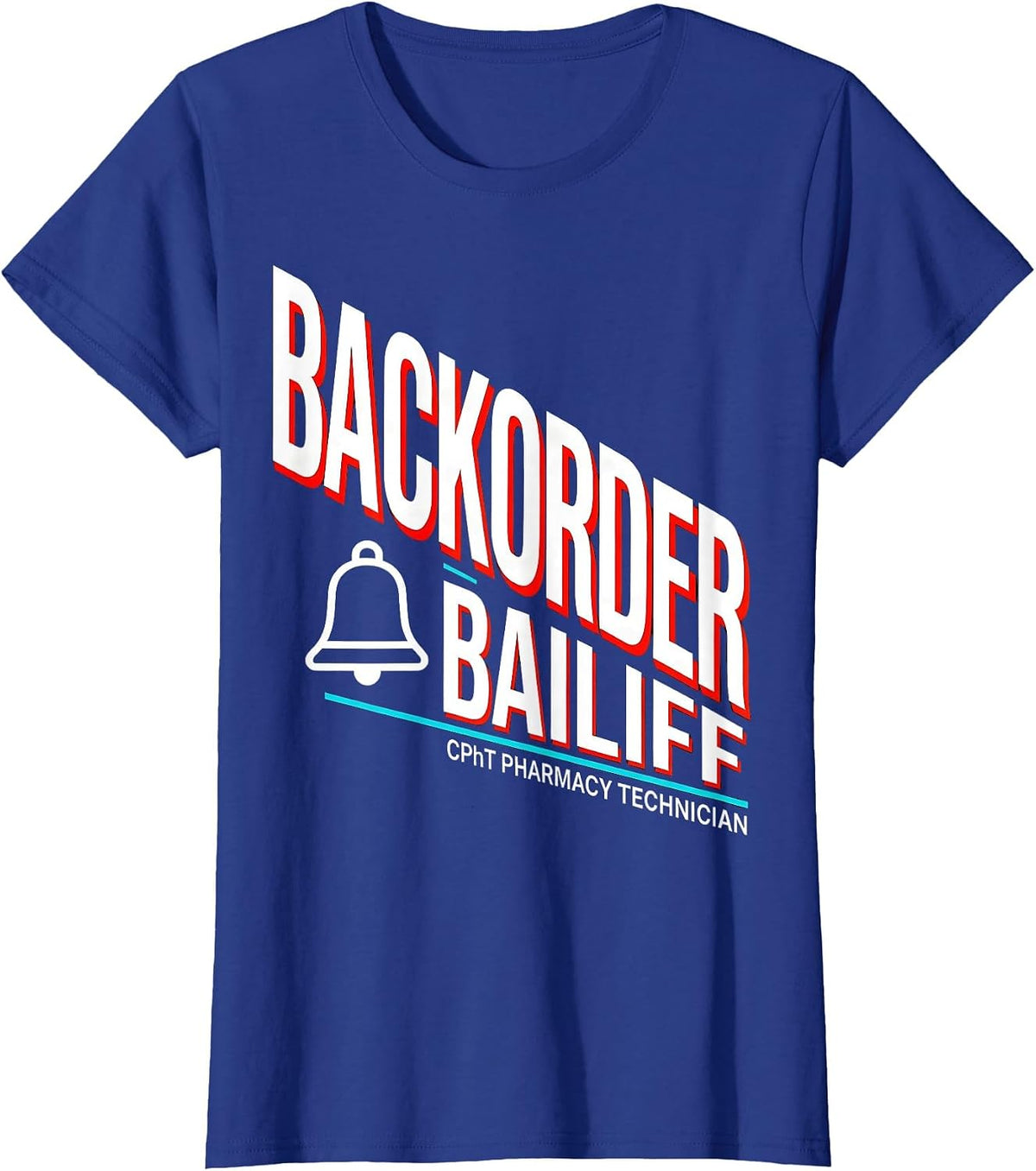 Women's CPhT Pharmacy Technician Backorder Bailiff Funny T-Shirt - Royal Blue
