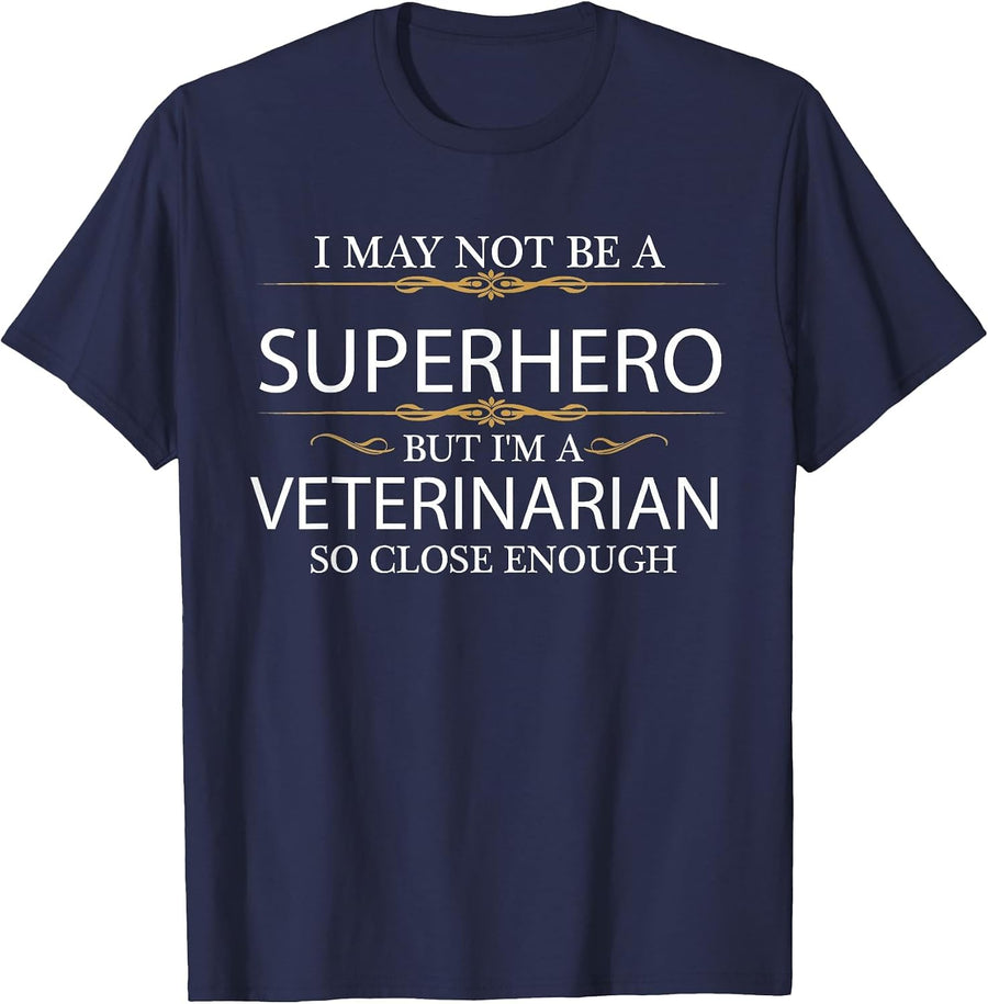 May not be a Superhero but I'm a Veterinarian Graduation T-Shirt - Navy Blue