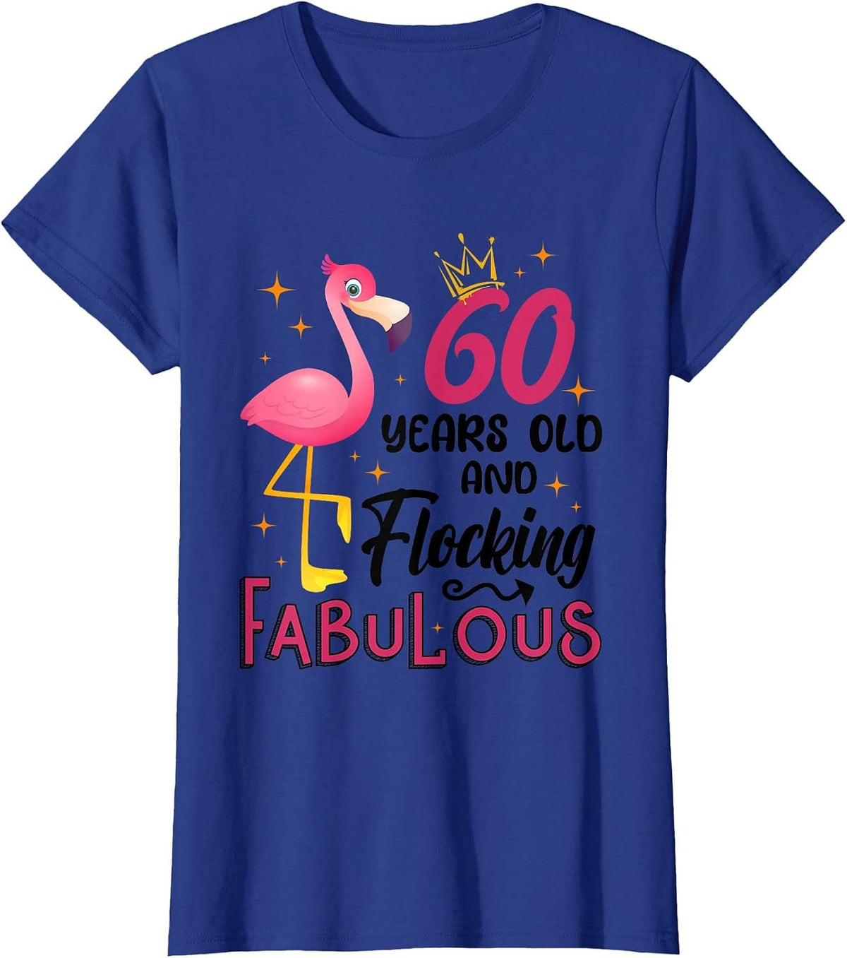 60 Years Old and Flocking Fabulous Flamingo 60th Birthday T-Shirt - Royal Blue