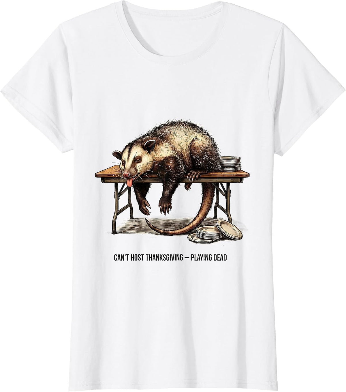 Can't Host Thanksgiving Playing Dead Funny Opossum Meme T-Shirt - White