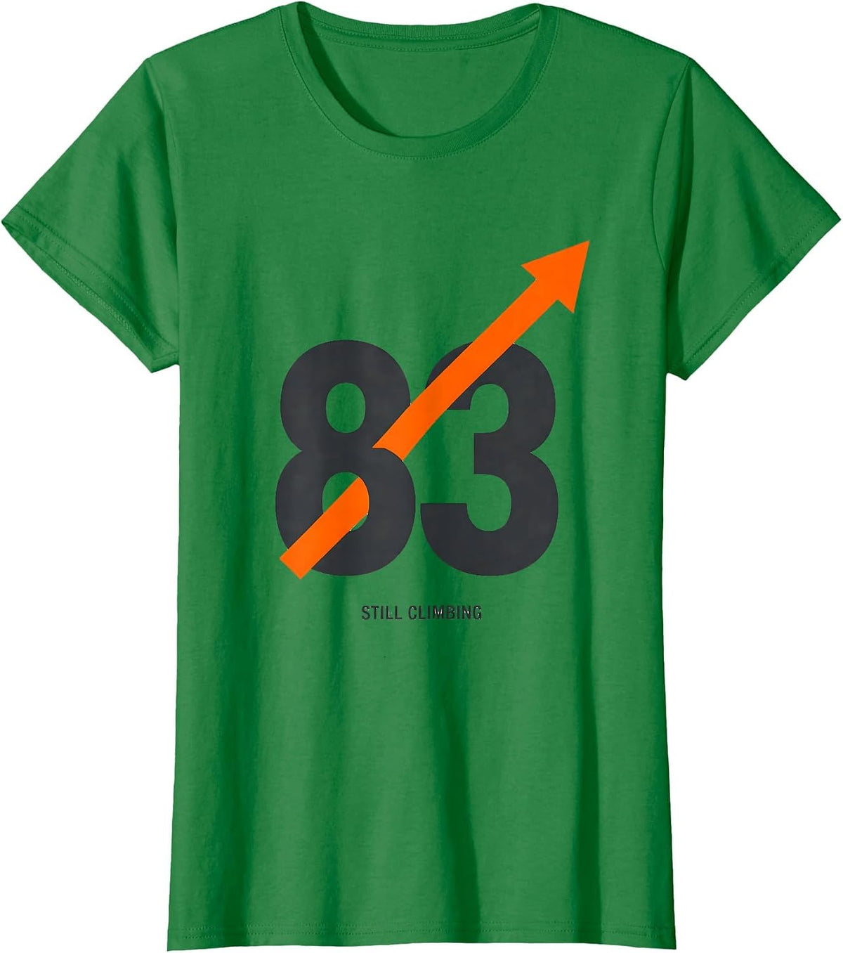 Women's 83 And Still Climbing Funny Milestone Birthday Gift T-Shirt - Kelly Green