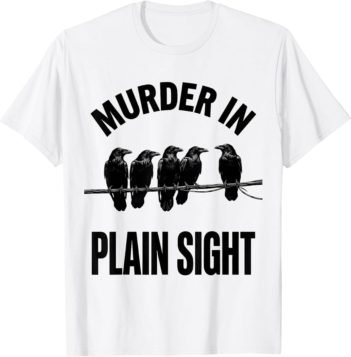 Men's Murder In Plain Sight Bold Crow Silhouettes Dark Humor T-Shirt - White