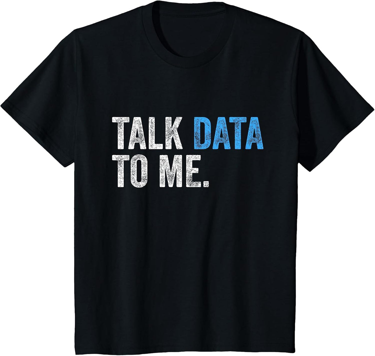 Talk Data to Me Funny Data Analyst Scientist Statistician T-Shirt - Black