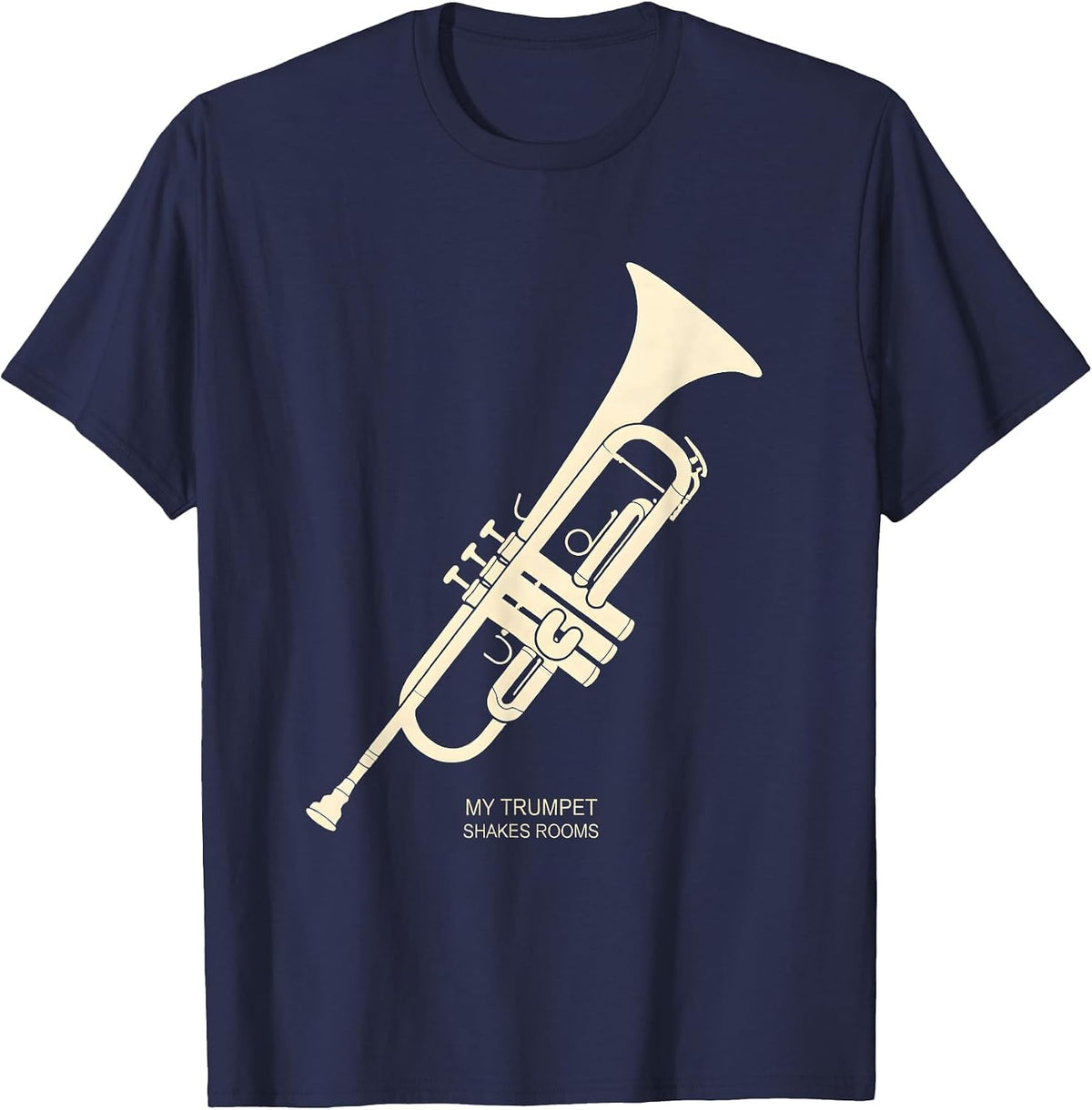 My Trumpet Shakes Rooms Funny Band Instrument Player Gift T-Shirt - Navy Blue