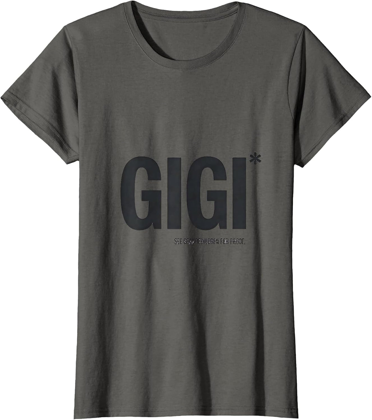 Women's Gigi See Grandchildren For Proof Funny Grandma Gift T-Shirt - Asphalt Grey