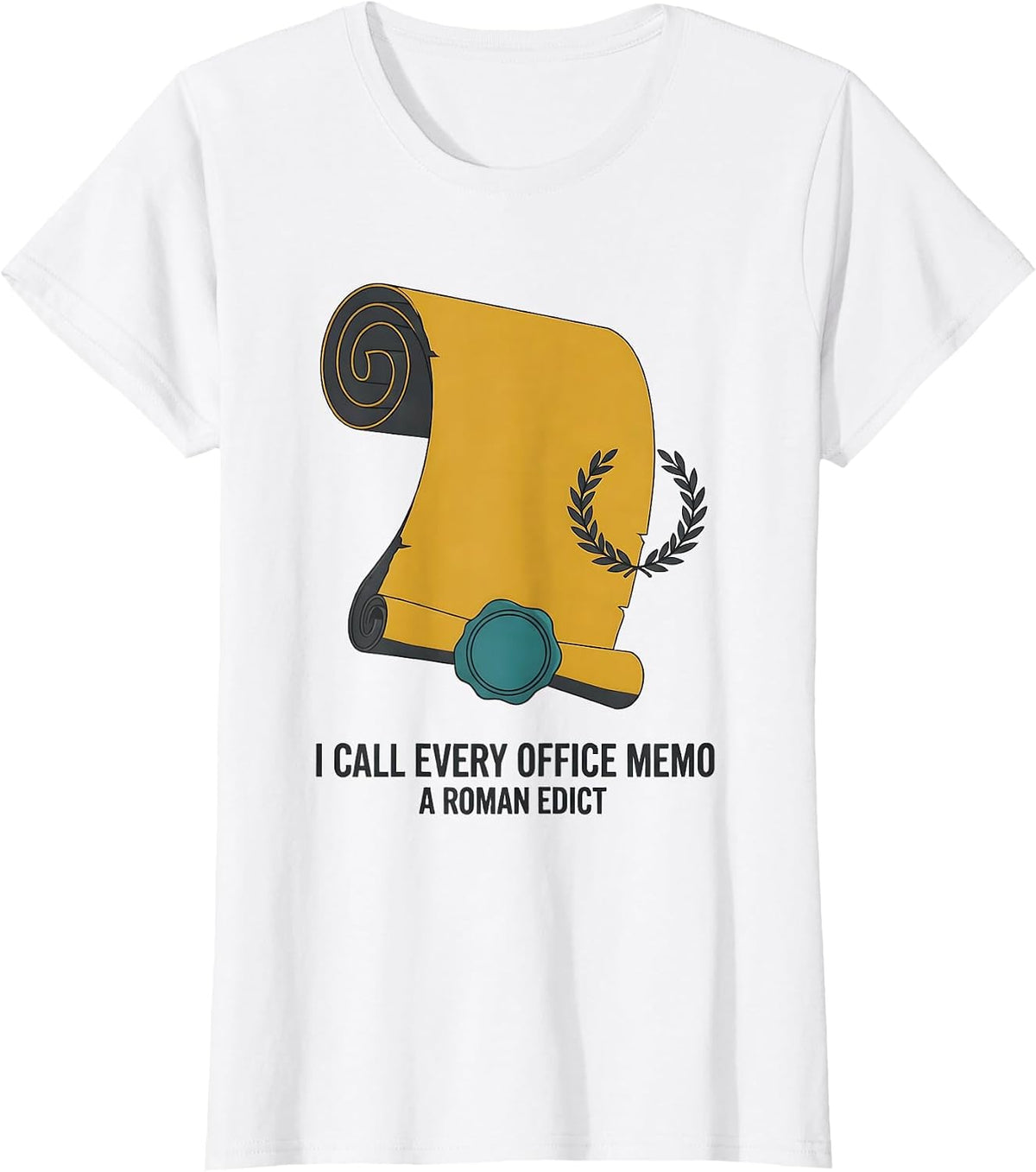I Call Every Office Memo A Roman Edict Funny History Teacher T-Shirt - White