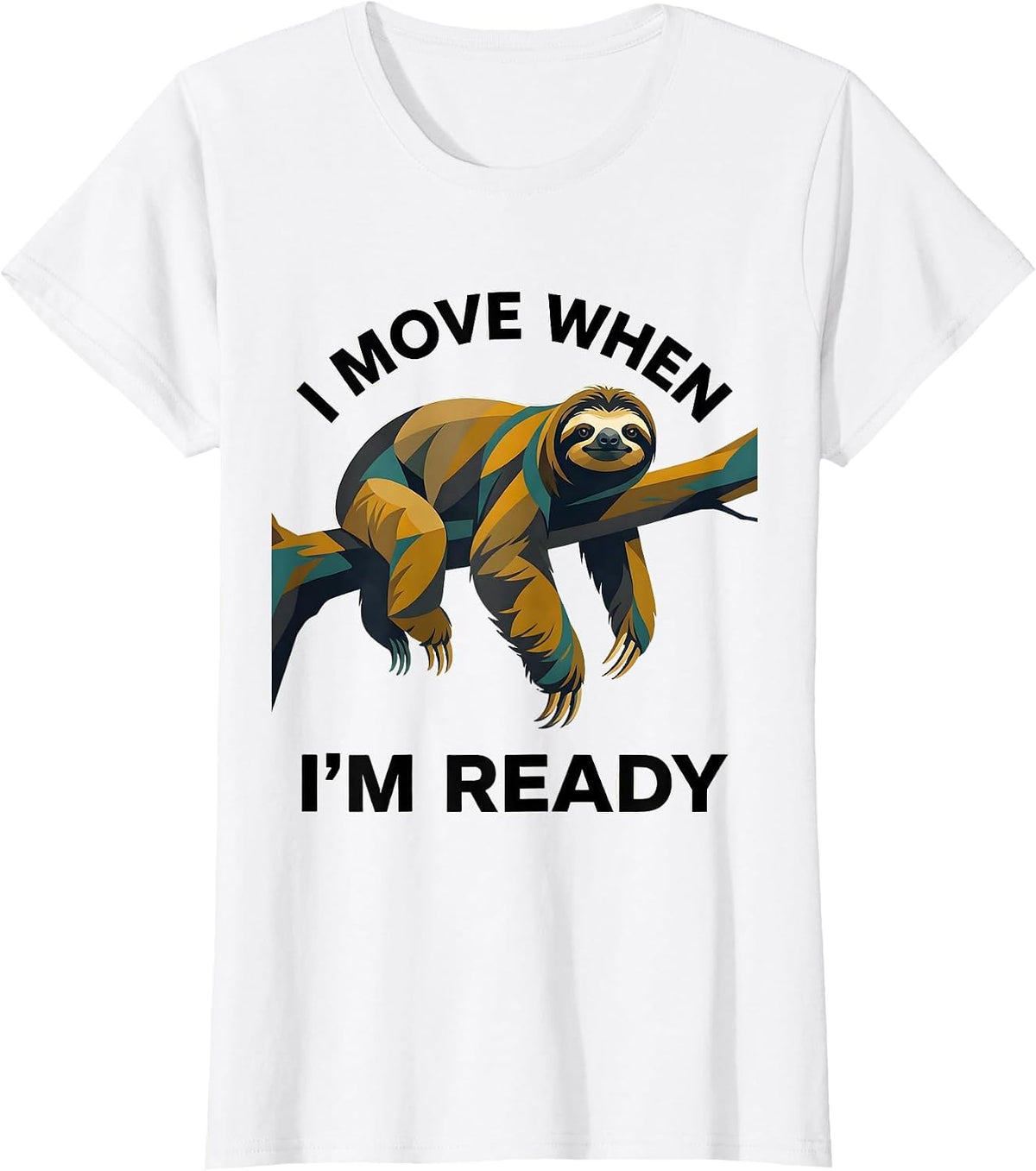 I Move When I'm Ready Funny Sloth Lover Lazy Humor T-Shirt - White