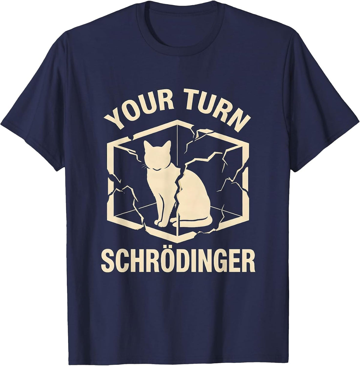 Men's Your Turn Schrödinger Funny Quantum Physics Science Geek T-Shirt - Navy Blue