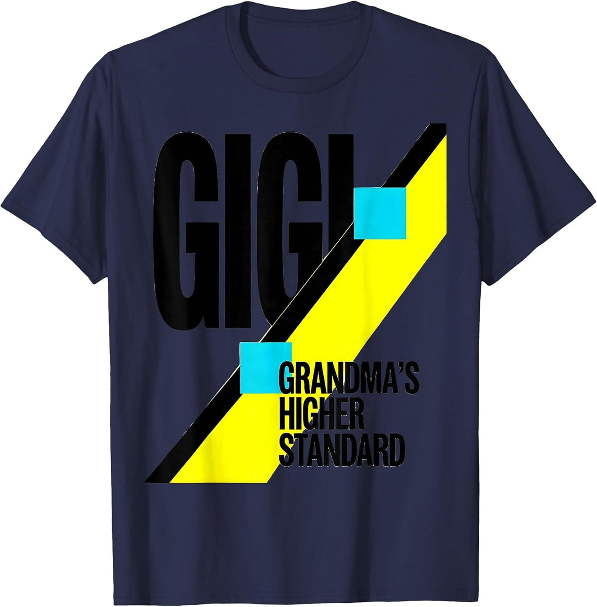Gigi Grandma's Higher Standard Funny Grandma Gift T-Shirt - Navy Blue