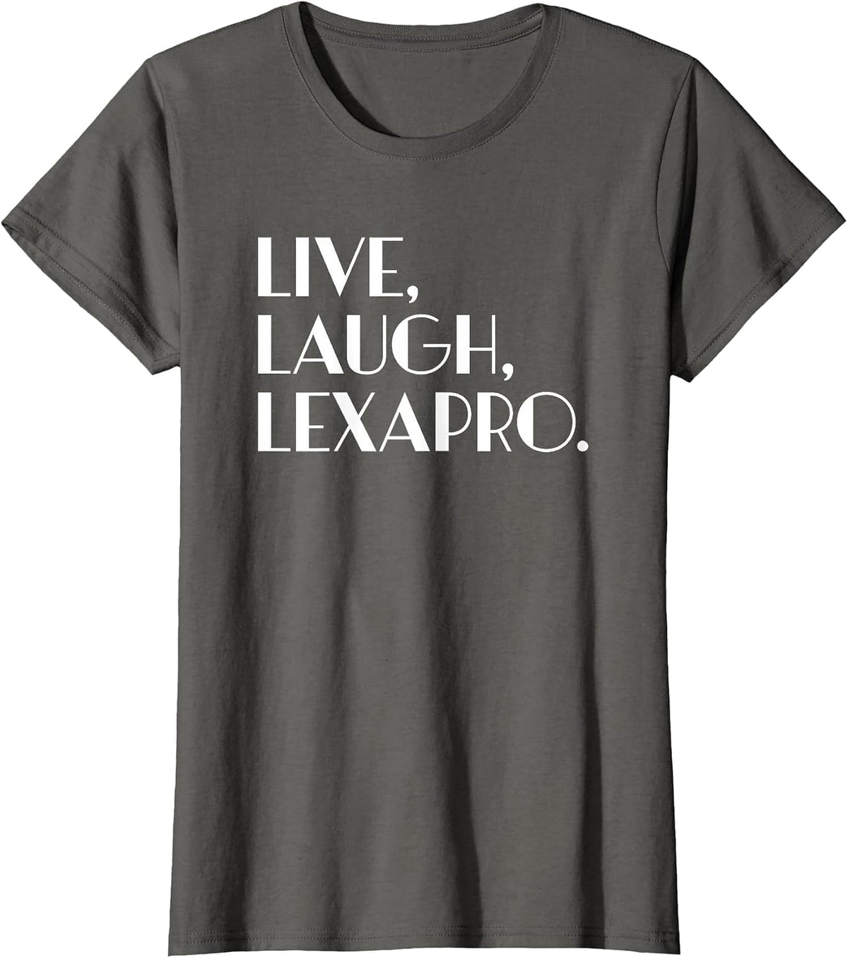 Live Laugh Lexapro - Mental Healing T-Shirt - Asphalt Grey