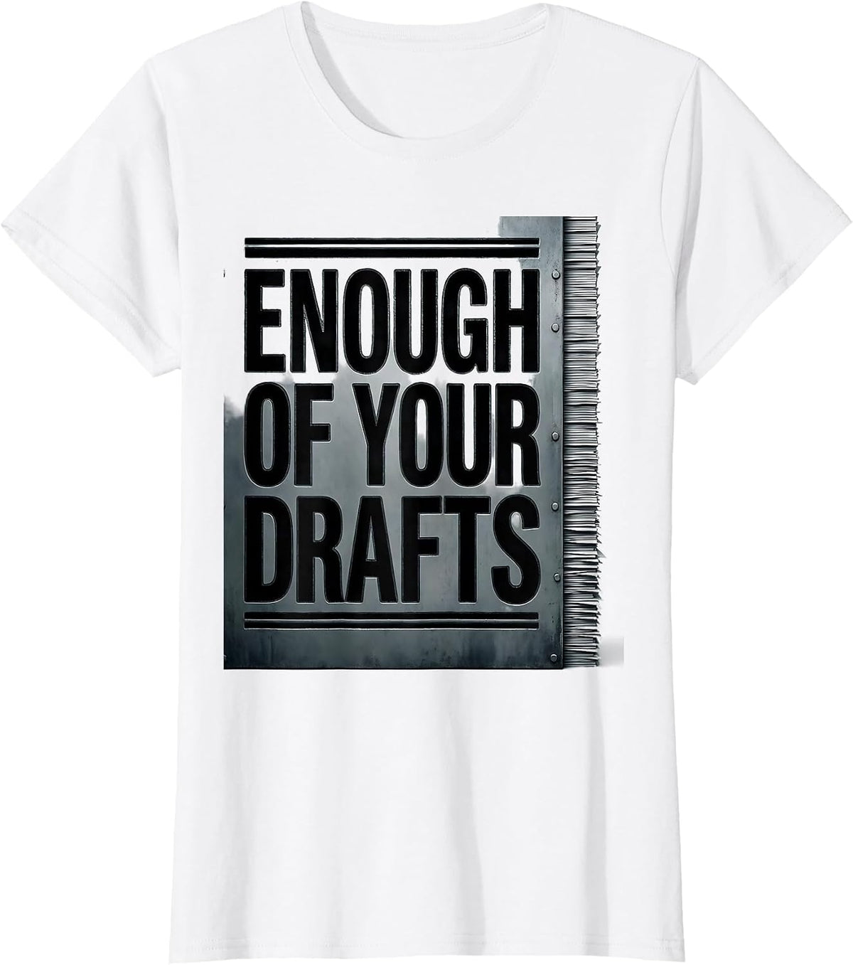 Women's Enough Of Your Drafts Funny AI Programmer Anti AI Humor T-Shirt - White