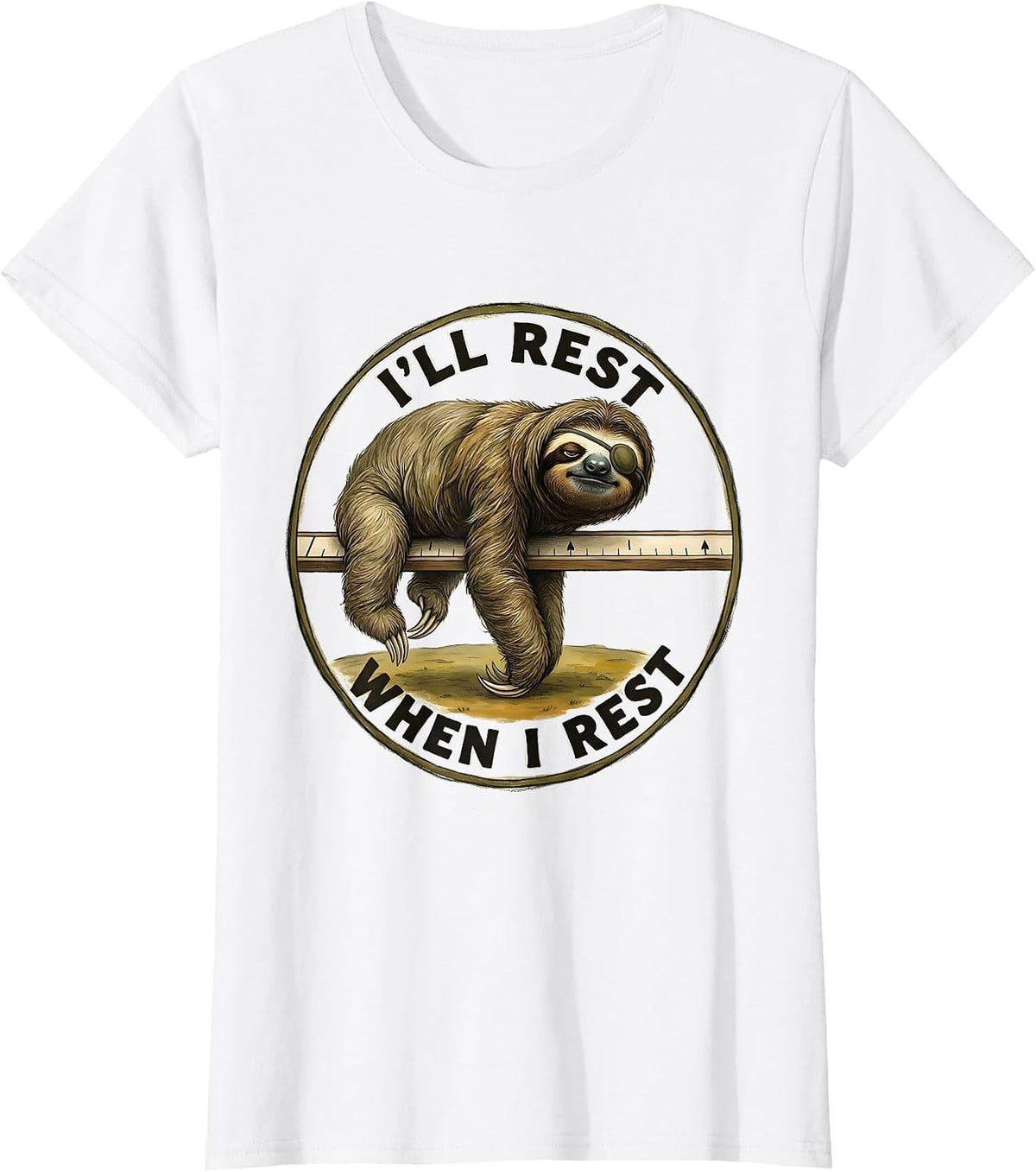 Women's I'll Rest When I Rest Funny Sloth Lover Animal Humor Novelty T-Shirt - White
