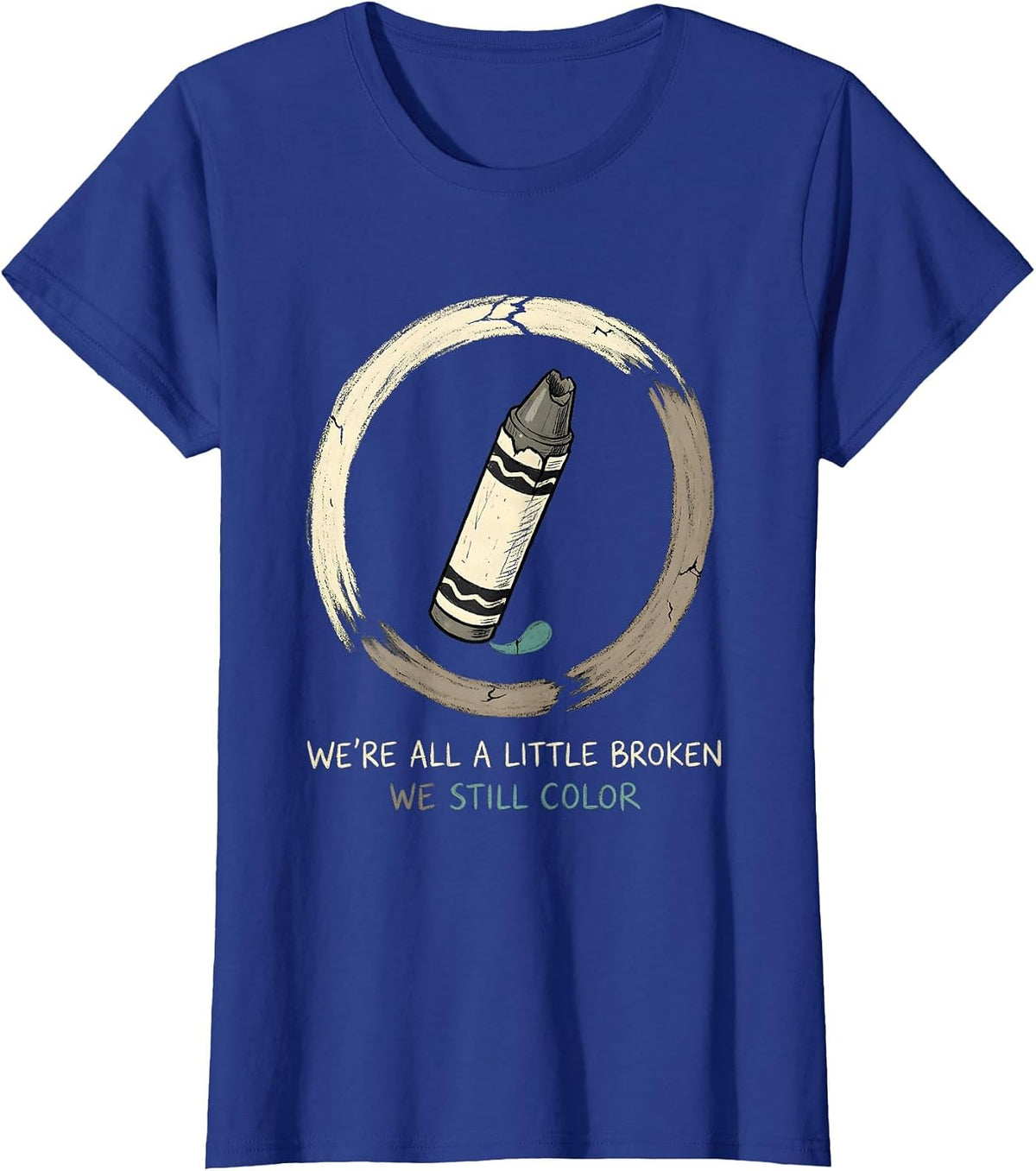Women's We're All A Little Broken; We Still Color Support T-Shirt - Royal Blue