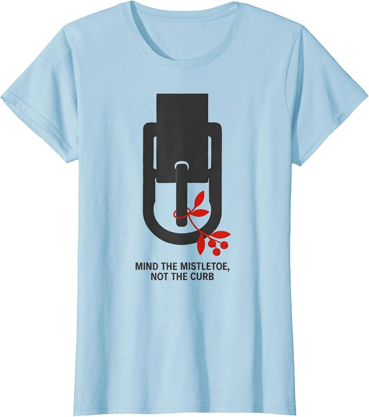 Mind The Mistletoe, Not The Curb Funny Therapy Christmas PT T-Shirt - Baby Blue