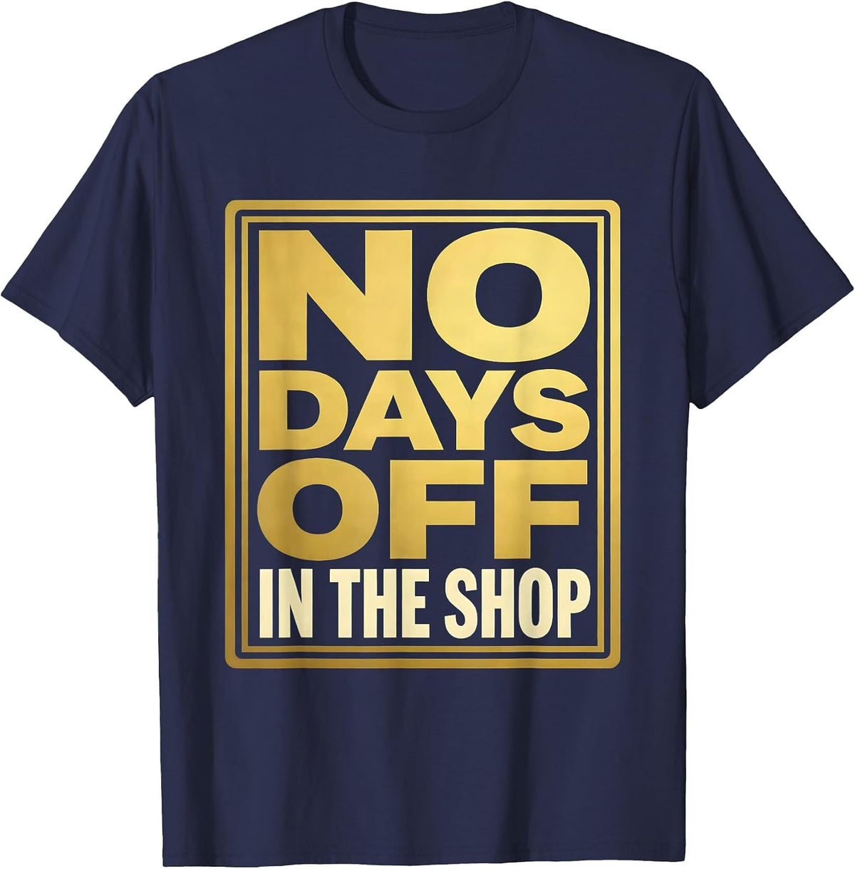 No Days Off In The Shop Mechanic Design T-Shirt - Navy Blue