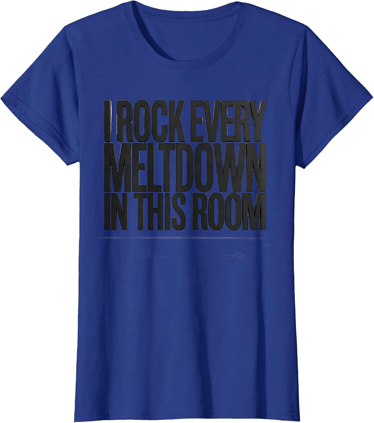 Women's I Rock Every Meltdown In This Room Funny Sped Squad Teacher T-Shirt - Royal Blue