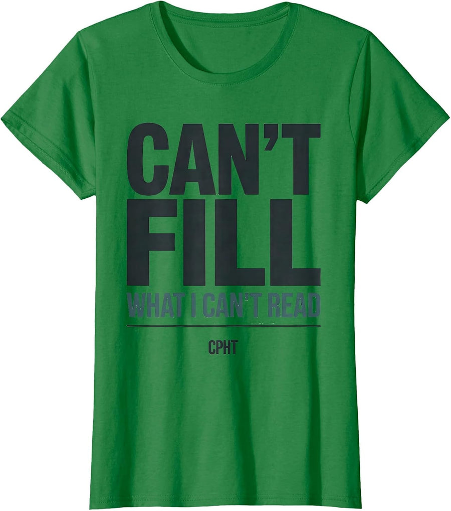 Women's Can't Fill What I Can't Read, CPhT Funny Pharmacy Tech T-Shirt - Kelly Green