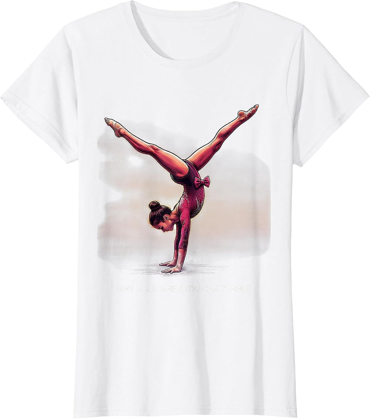 Why Walk When You Can Tumble Funny Gymnastics Gift for Girls T-Shirt - White