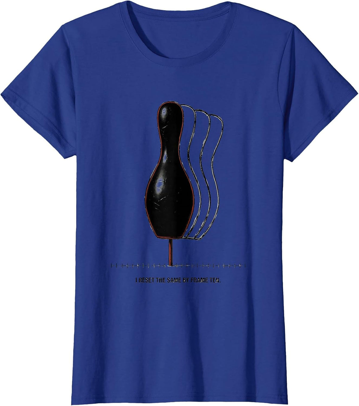 Women's I Reset The Same By Frame Ten Funny Bowling League Humor T-Shirt - Royal Blue