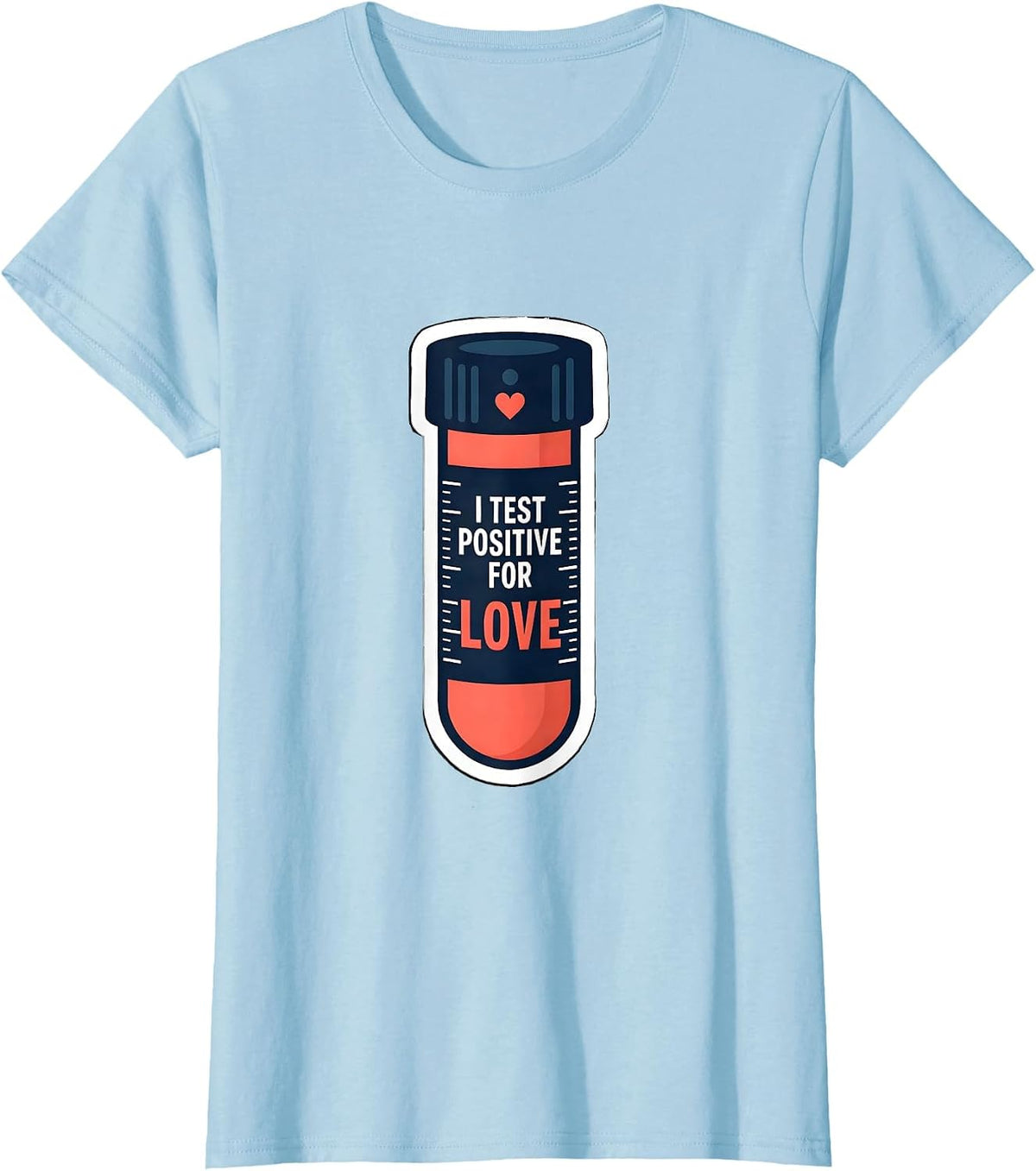 Women's I Test Positive For Love Funny Teacher Valentine Gift T-Shirt - Baby Blue