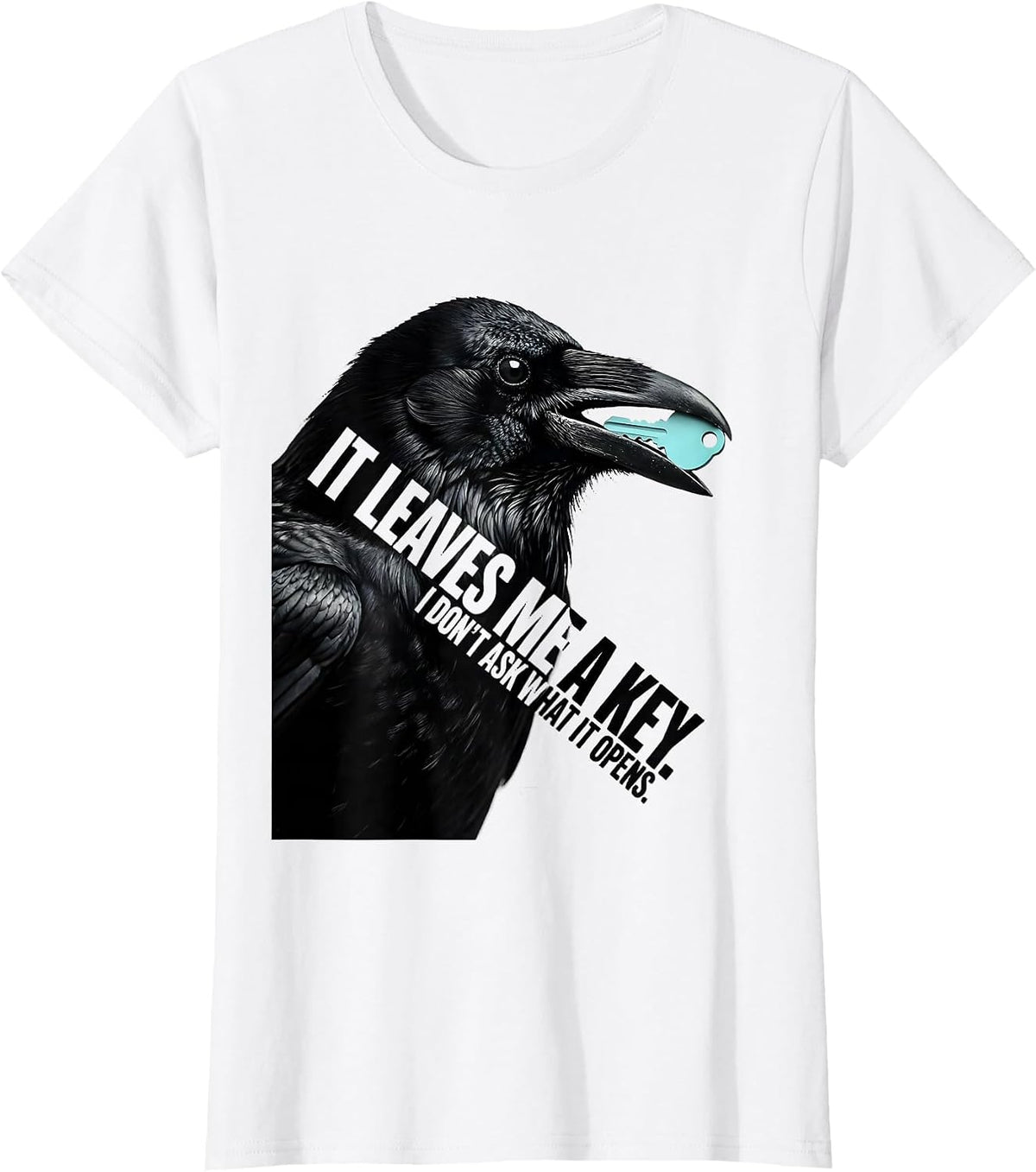 It Leaves Me A Key. I Don't Ask What It Opens Funny T-Shirt - White