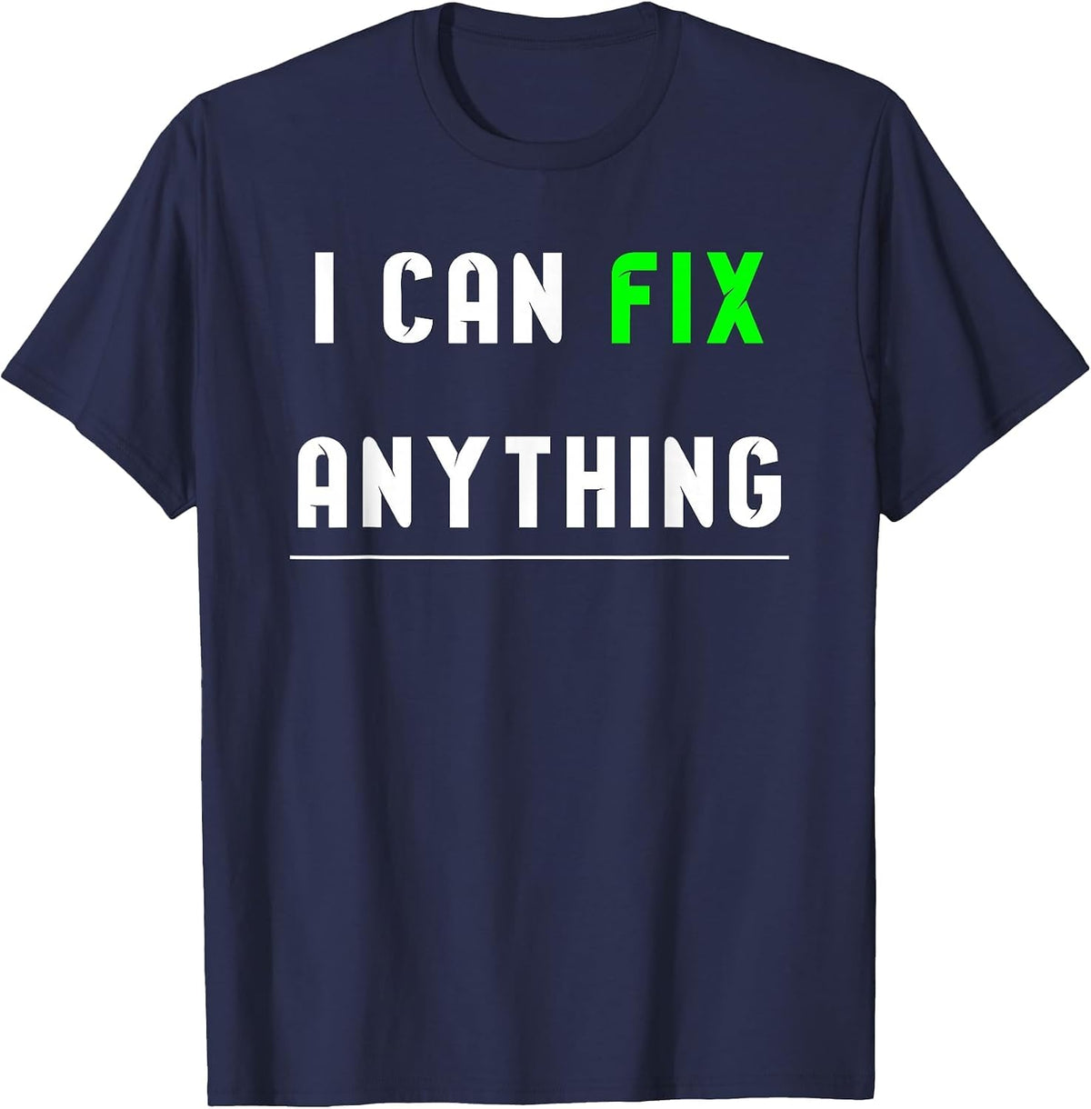 I can fix Anything T-Shirt - Navy Blue