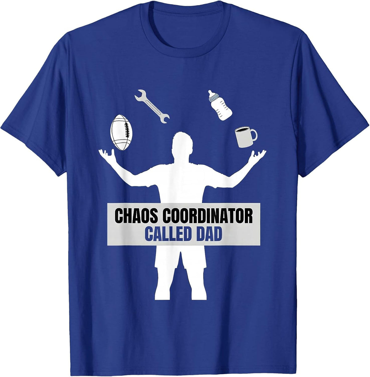 Chaos Coordinator Called Dad Funny Father Design T-Shirt - Royal Blue