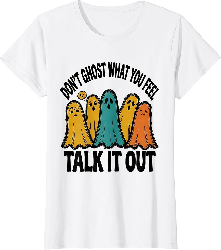 Women's Don't Ghost What You Feel—Talk It Out Halloween Mental T-Shirt - White