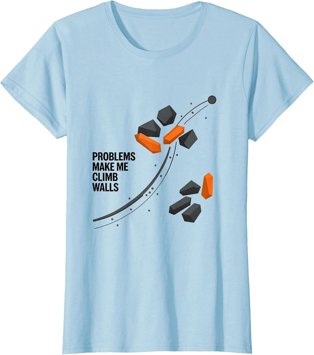 Women's Problems Make Me Climb Walls Funny Rock Climbing Bouldering T-Shirt - Baby Blue