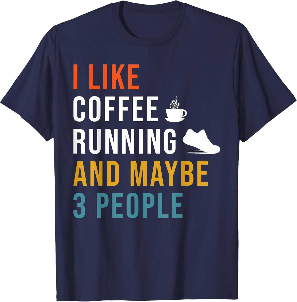 Funny I Like Coffee Running & Maybe 3 People Runner Caffeine T-Shirt - Navy Blue