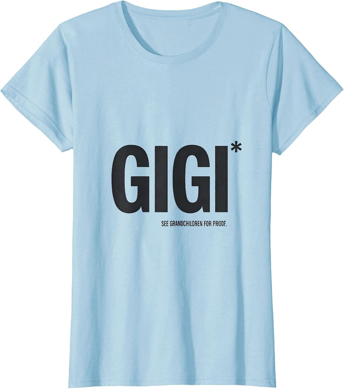 Women's Gigi See Grandchildren For Proof Funny Grandma Gift T-Shirt - Baby Blue