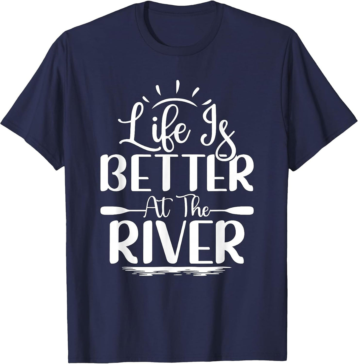 Life is Better At The River Rafting Water Rafting T-Shirt - Navy Blue